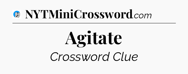 Agitate Crossword Clue