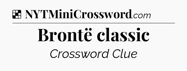 Solution: Brontë classic - NYT Crossword