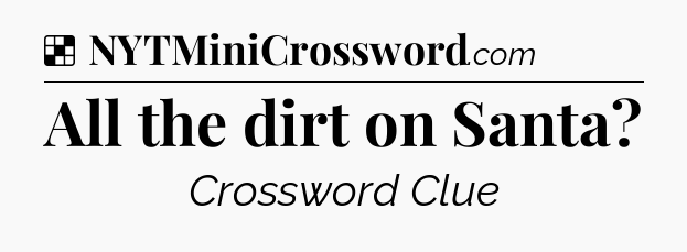 Solution: All the dirt on Santa - NYT Crossword