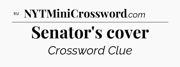 Senator's cover - WSJ Crossword