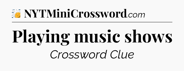 Playing music shows - 7 Little Words