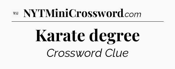 Karate degree - WSJ Crossword