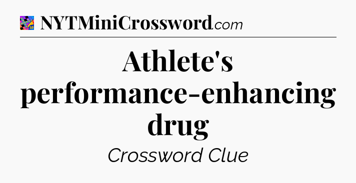 Athlete's performance-enhancing drug Crossword Clue
