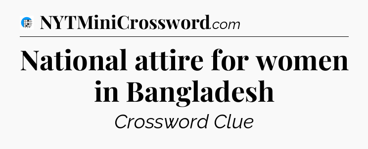 National attire for women in Bangladesh Crossword Clue