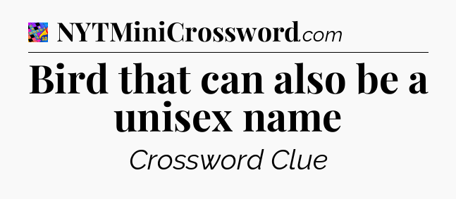 Bird that can also be a unisex name Crossword Clue