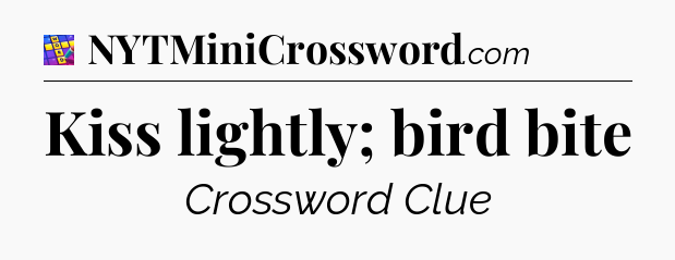 Kiss lightly; bird bite Codycross