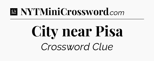 City near Pisa - LA Times Crossword