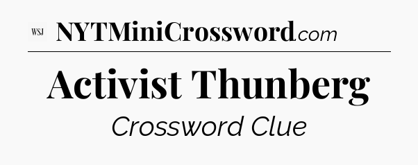 Activist Thunberg - WSJ Crossword
