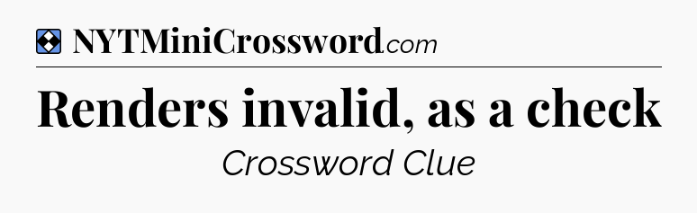 Solution: Renders invalid, as a check - NYT Mini Crossword