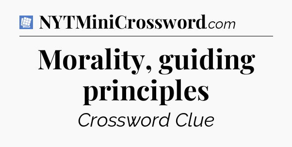 Morality, guiding principles Puzzle Page Crossword Clue