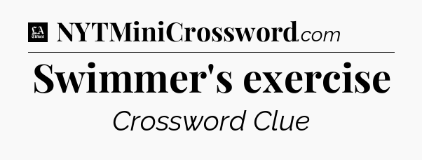 Swimmer's exercise - LA Times Crossword