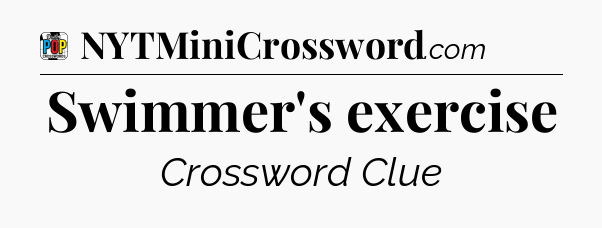 Swimmer's exercise Crossword Clue