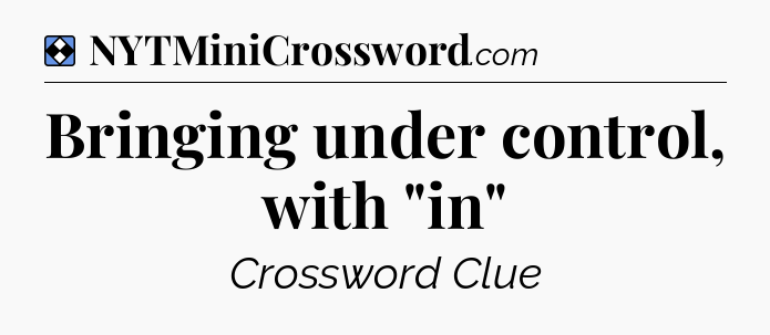 Solution: Bringing under control, with 