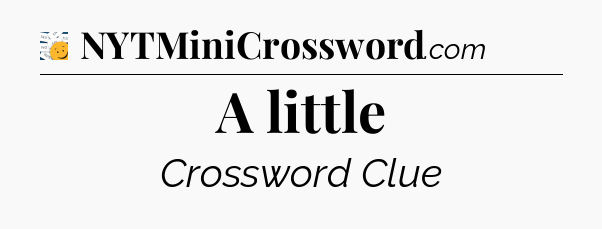 A little - 7 Little Words