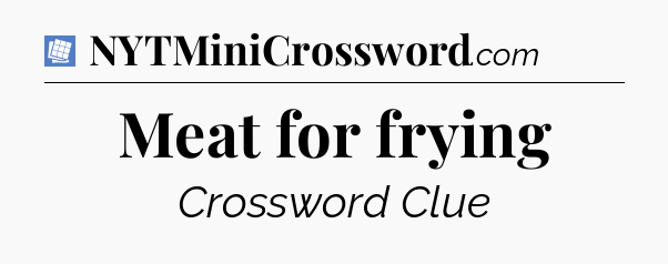 Meat for frying Puzzle Page Crossword Clue