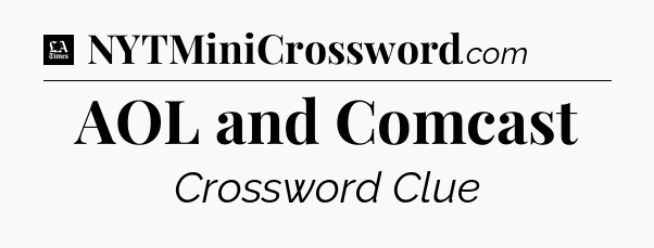 AOL and Comcast - LA Times Crossword