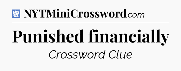 Punished financially Puzzle Page Crossword Clue