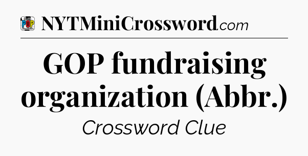 GOP fundraising organization (Abbr.) Crossword Clue