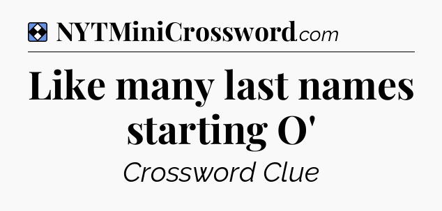 Solution: Like many last names starting O' - NYT Mini Crossword