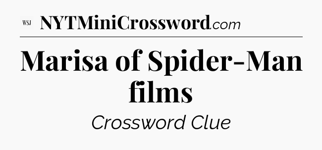 Marisa of Spider-Man films - WSJ Crossword