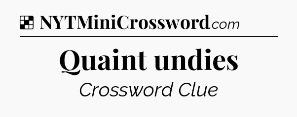 Solution: Quaint undies - NYT Crossword