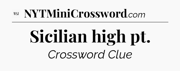 Sicilian high pt - WSJ Crossword