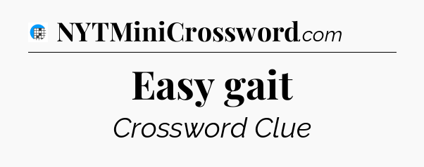 Easy gait Crossword Clue