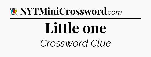 Little one Crossword Clue
