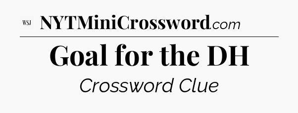 Goal for the DH - WSJ Crossword