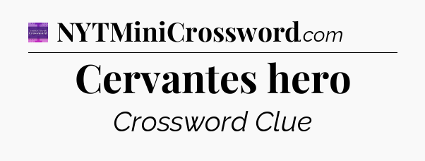 Cervantes hero - Thomas Joseph Crossword