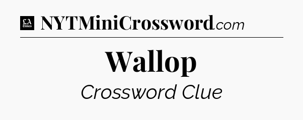 Wallop - LA Times Crossword