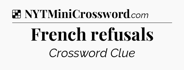 Solution: French refusals - NYT Crossword