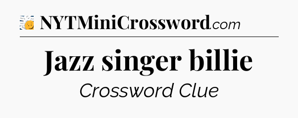 Jazz singer billie - 7 Little Words