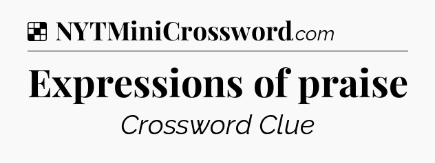 Solution: Expressions of praise - NYT Crossword