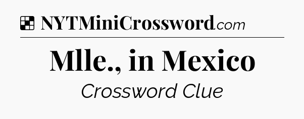 Solution: Mlle., in Mexico - NYT Crossword