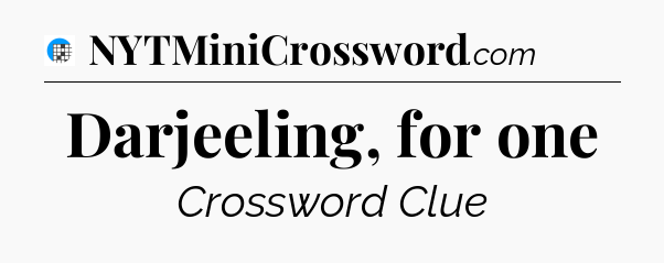 Darjeeling, for one Crossword Clue