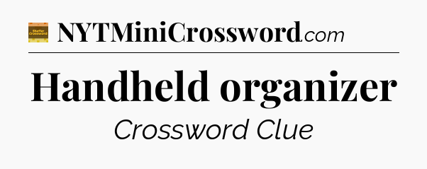 Handheld organizer crossword clue Eugene Sheffer