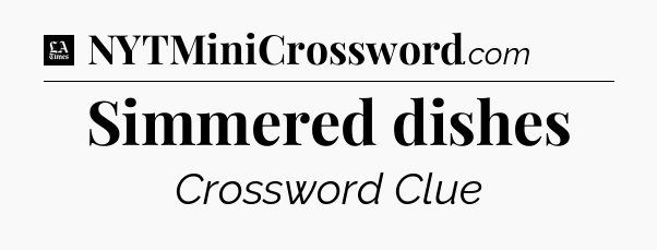 Simmered dishes - LA Times Crossword