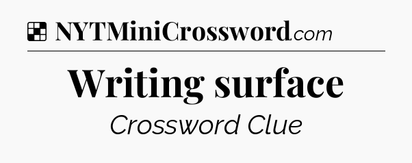Solution: Writing surface - NYT Crossword