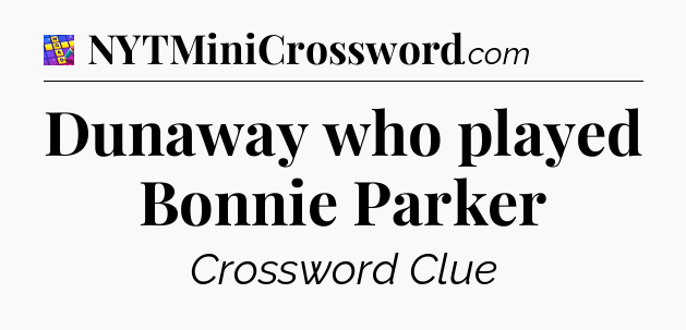 Dunaway who played Bonnie Parker Codycross