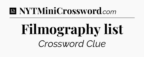 Filmography list - LA Times Crossword