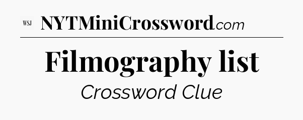 Filmography list - WSJ Crossword