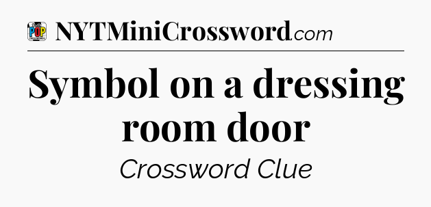 Symbol on a dressing room door Crossword Clue