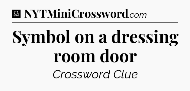 Symbol on a dressing room door - LA Times Crossword