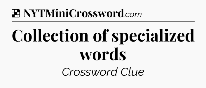Solution: Collection of specialized words - NYT Crossword