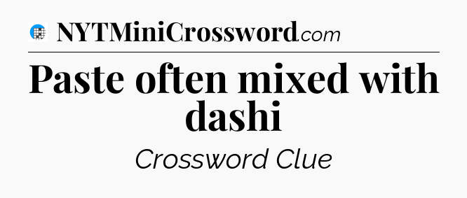 Paste often mixed with dashi Crossword Clue