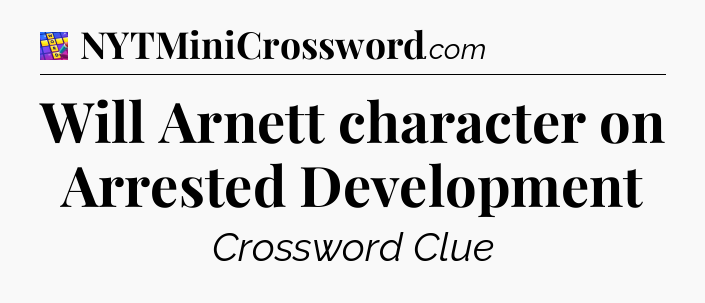 Will Arnett character on Arrested Development Codycross