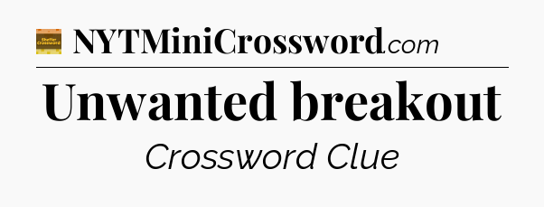 Unwanted breakout - Eugene Sheffer Crossword