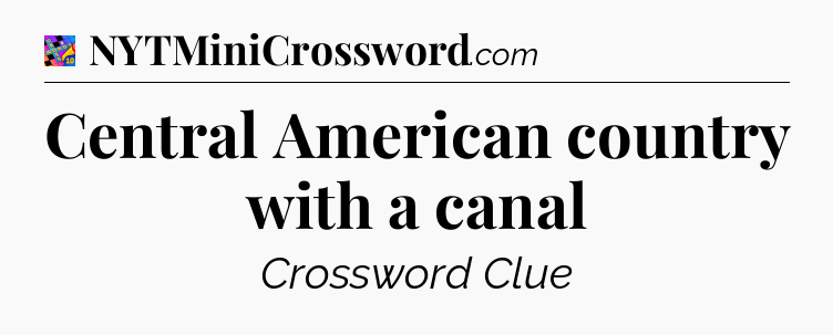 Central American country with a canal Crossword Clue