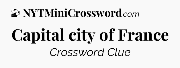 Capital city of France - Daily Themed Classic Crossword